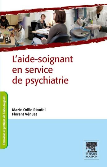 Couverture du livre « L'aide-soignant en service de psychiatrie » de Marie-Odile Rioufol et Florent Venuat aux éditions Elsevier-masson