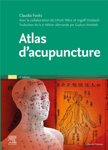 Couverture du livre « Atlas d'acupuncture (2e édition) » de Claudia Focks et Ulrich Marz et Ingolf Hosbach aux éditions Elsevier-masson