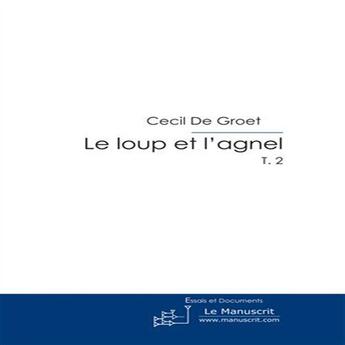 Couverture du livre « Le loup et l'agnel t.2 » de De Groet-C aux éditions Le Manuscrit