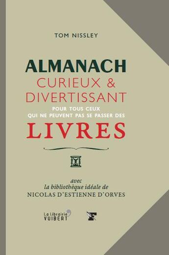 Couverture du livre « Almanach curieux et divertissant ; pour tous ceux qui ne peuvent pas se passer des livres » de Tom Nissley aux éditions Vuibert