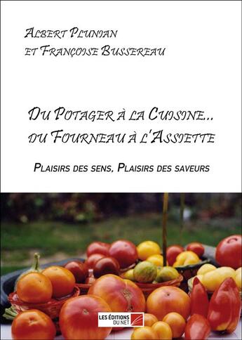 Couverture du livre « Du potager à la cuisine... du fourneau à l'assiette » de Albert Plunian et Francoise Bussereau aux éditions Editions Du Net