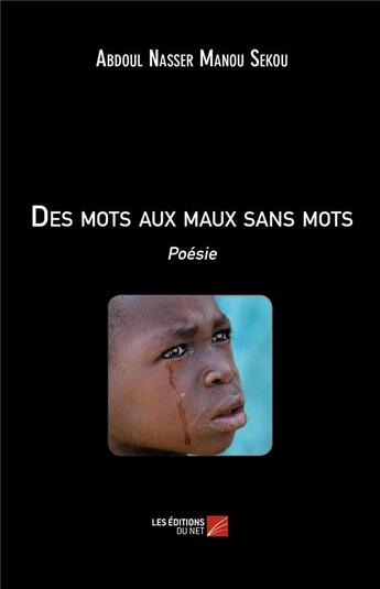 Couverture du livre « Des mots aux maux sans mots » de Abdoul Nasser Manou Sekou aux éditions Editions Du Net