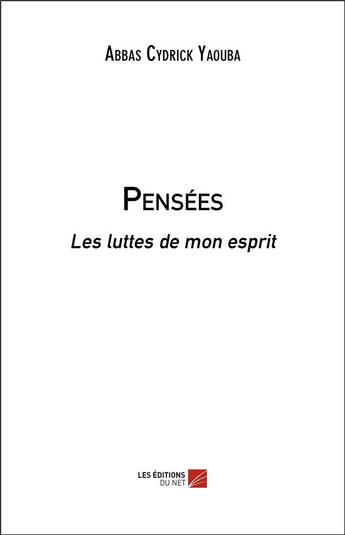 Couverture du livre « Pensées ; les luttes de mon esprit » de Abbas Cydrick Yaouba aux éditions Editions Du Net