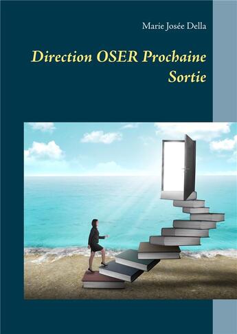 Couverture du livre « Direction oser prochaine sortie » de Marie Josee Della aux éditions Books On Demand