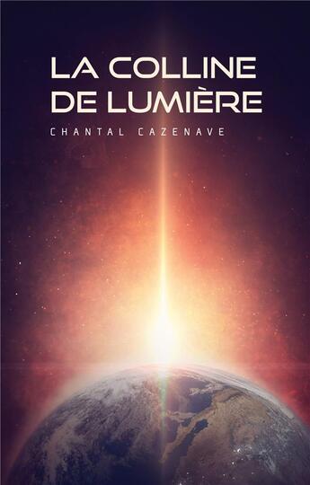 Couverture du livre « La colline de lumière : l'élu » de Chantal Cazenave aux éditions Books On Demand