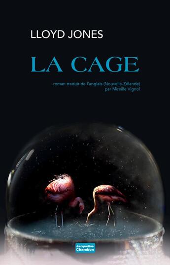 Couverture du livre « La cage » de Lloyd Jones aux éditions Jacqueline Chambon