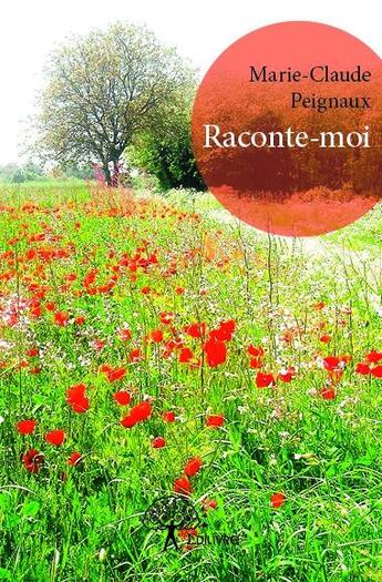 Couverture du livre « Raconte-moi » de Marie-Claude Peignaux aux éditions Edilivre