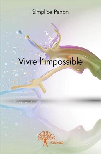 Couverture du livre « Vivre l'impossible » de Simplice Penan aux éditions Edilivre