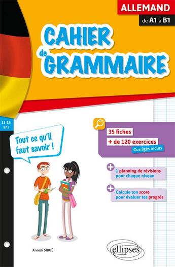 Couverture du livre « Cahier de grammaire ; allemand ; fiches et exercices ; tout ce qu'il faut savoir ; de A1 à B1 » de Annick Sibue aux éditions Ellipses