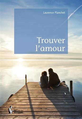 Couverture du livre « Trouver l'amour » de Laurence Planchet aux éditions Publibook