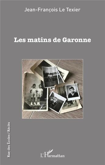 Couverture du livre « Les matins de Garonne » de Jean-Francois Le Texier aux éditions L'harmattan