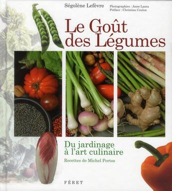 Couverture du livre « Le goût des légumes » de Anne Lanta et Christian Coulon et Segolene Lefevre aux éditions Feret