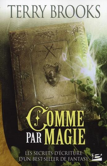 Couverture du livre « Comme par magie ; les secrets d'écriture d'un best-seller de fantasy » de Terry Brooks aux éditions Bragelonne