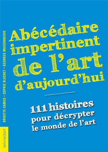 Couverture du livre « Abécédaire impertinent de l'art d'aujourd'hui » de Sophie Blachet et Georges Maisonneuve aux éditions Le Livre D'art