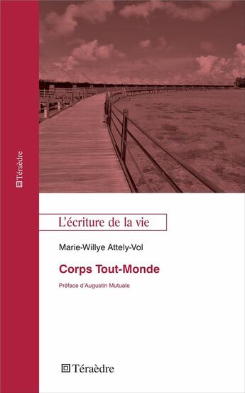 Couverture du livre « Corps tout-monde ; l'écriture de la vie » de Marie-Willye Attely-Vol aux éditions Teraedre