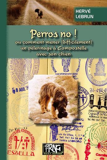 Couverture du livre « Perros no ! ou comment mener (difficilement) un pèlerinage à Compostelle avec son chien » de Herve Lebrun aux éditions Prng