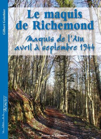 Couverture du livre « Le maquis de Richemond ; maquis de l'Ain, avril-septembre 1944 » de Gilbert Gonthier aux éditions Editions De L'astronome