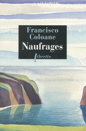 Couverture du livre « Naufrages » de Francisco Coloane aux éditions Libretto