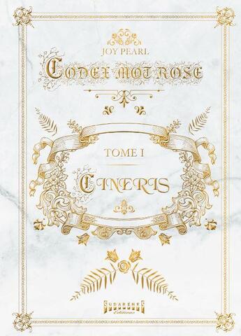 Couverture du livre « Codex mot rose Tome 1 ; cineris » de Joy Pearl aux éditions Sudarenes