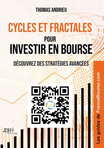 Couverture du livre « Cycles et fractales pour investir en Bourse : Découvrez des stratégies avancées » de Thomas Andrieu aux éditions Jdh