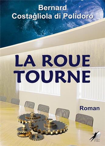 Couverture du livre « La roue tourne » de Bernard Costagliola Di Polidoro aux éditions Libre2lire