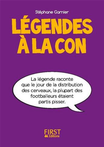 Couverture du livre « Légendes à la con » de Stéphane Garnier aux éditions First