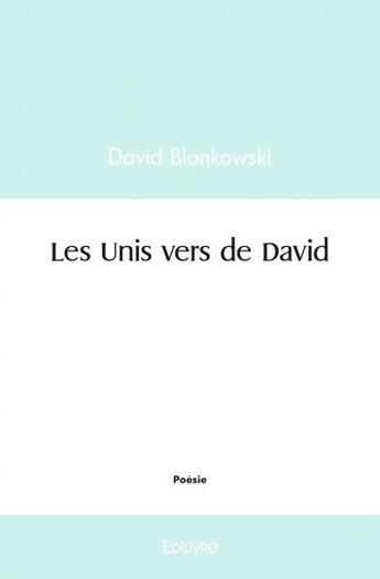 Couverture du livre « Les unis vers de david » de Blonkowski David aux éditions Edilivre