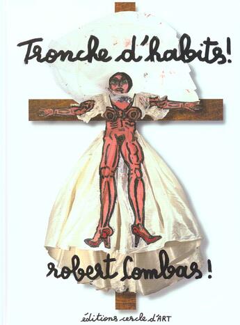 Couverture du livre « Tronche d'habits » de Robert Combas aux éditions Cercle D'art