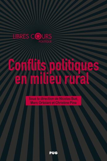 Couverture du livre « Conflits politiques en milieu rural » de Marc Ortolani et Christine Pina et Nicolas Bue et Collectif aux éditions Pu De Grenoble