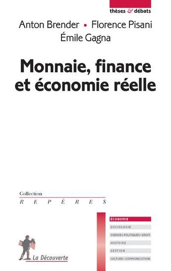 Couverture du livre « Monnaie, finance et économie réelle » de Brender/Anton et Emile Gagna et Florence Pisanti aux éditions La Decouverte