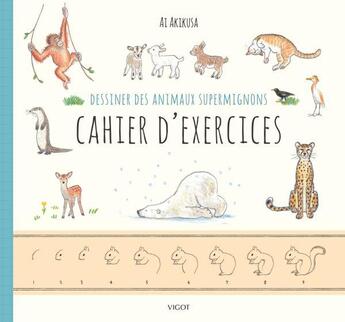 Couverture du livre « Dessiner des animaux supermignons ; cahier d'exercices » de Ai Akikusa aux éditions Vigot