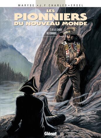 Couverture du livre « Les pionniers du Nouveau Monde Tome 15 : le choix de Crimbel » de Ersel et Maryse Charles et Jean-Francois Charles aux éditions Glenat