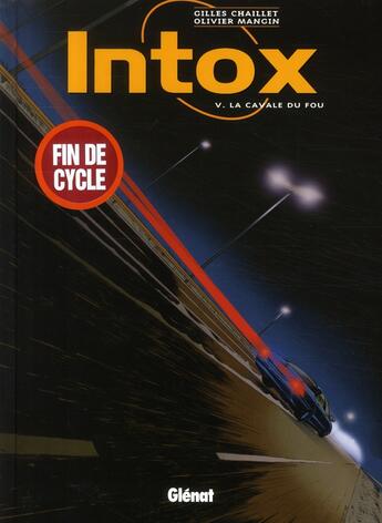 Couverture du livre « Intox - Tome 05 : La cavale du fou » de Olivier Mangin et Gilles Chaillet aux éditions Glenat