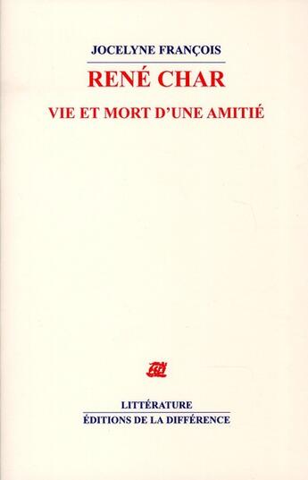 Couverture du livre « René Char ; vie et mort d'une amitié » de Jocelyne Francois aux éditions La Difference