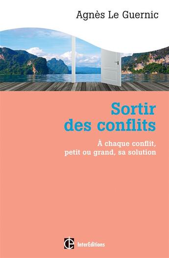 Couverture du livre « Sortir des conflits ; à chaque conflit, petit ou grand, sa solution (2e édition) » de Agnes Le Guernic aux éditions Dunod