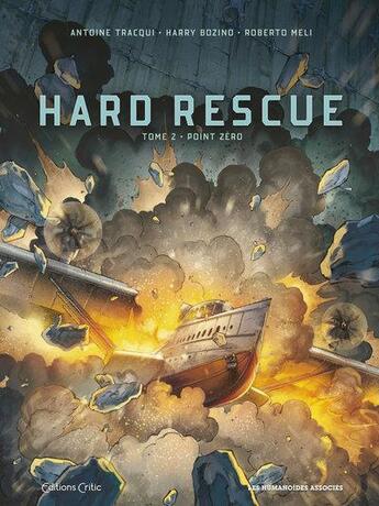 Couverture du livre « Hard rescue Tome 2 : point zéro » de Antoine Tracqui et Roberto Meli et Harry Bozino aux éditions Humanoides Associes