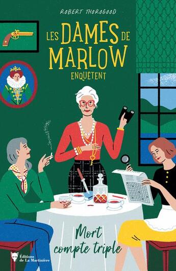 Couverture du livre « Les dames de Marlow enquêtent Tome 1 : mort compte triple » de Robert Thorogood aux éditions La Martiniere