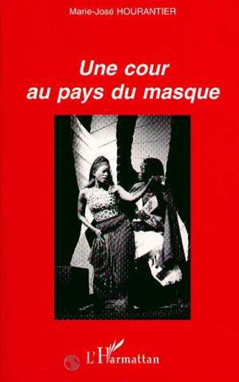 Couverture du livre « Une cour au pays du masque » de Hourantier M-J. aux éditions L'harmattan