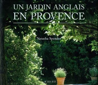 Couverture du livre « Un jardin anglais en provence » de Natasha Spender aux éditions Actes Sud