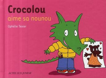 Couverture du livre « Crocolou aime sa nounou » de Ophelie Texier aux éditions Actes Sud