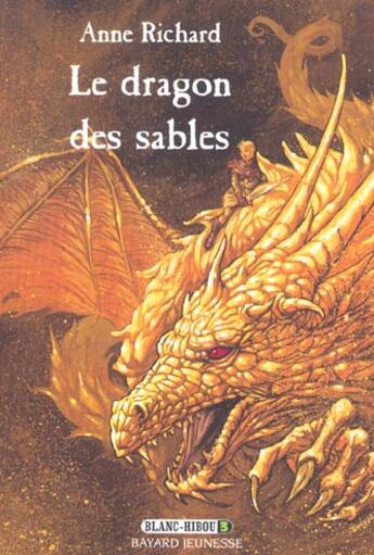 Couverture du livre « Blanc-hibou t.3 : le dragon des sables » de Anne Richard aux éditions Bayard Jeunesse