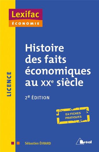 Couverture du livre « Histoire des faits économiques au XXe siècle ; licence ; en fiches pratiques (2e édition) » de Sebastien Evrard aux éditions Breal