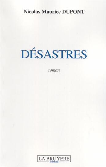 Couverture du livre « Désastres » de Nicolas Maurice Dupont aux éditions La Bruyere