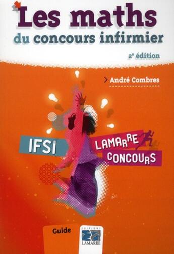 Couverture du livre « Les maths du concours infirmier 2e ed » de Lamarre aux éditions Lamarre