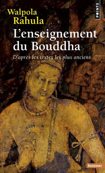 Couverture du livre « L'enseignement du Bouddha ; d'après les textes les plus anciens » de Walpola Rahula aux éditions Points