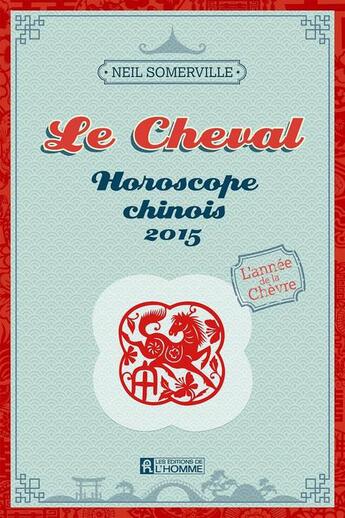 Couverture du livre « Horoscope chinois (édition 2015) » de Somerville Neil aux éditions Editions De L'homme