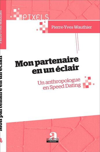 Couverture du livre « Mon partenaire en un éclair ; un anthropologue en speed dating » de Pierre-Yves Wauthier aux éditions Academia