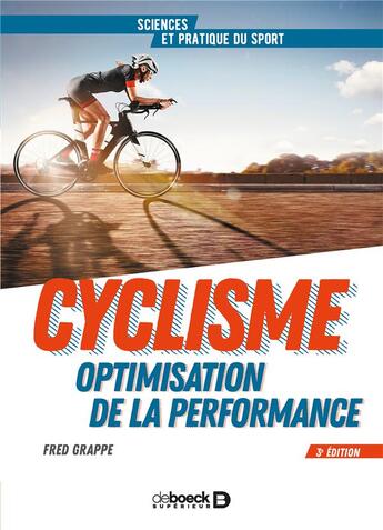 Couverture du livre « Cyclisme ; optimisation de la performance (3e édition) » de Frederic Grappe aux éditions De Boeck Superieur