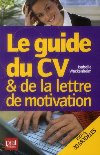 Couverture du livre « Le guide du CV et de la lettre de motivation » de Isabelle Wackenheim aux éditions Prat