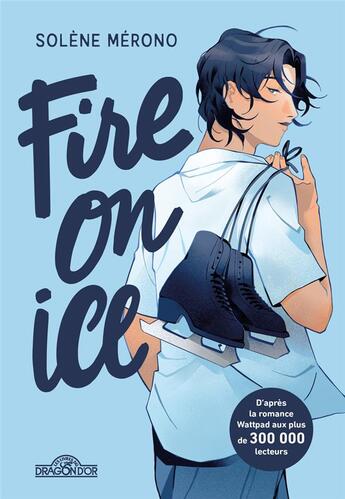 Couverture du livre « Fire on Ice Tome 1 » de Solène Mérono aux éditions Les Livres Du Dragon D'or